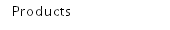 Products