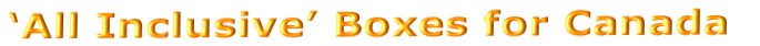 ‘All Inclusive’ Boxes for Canada 